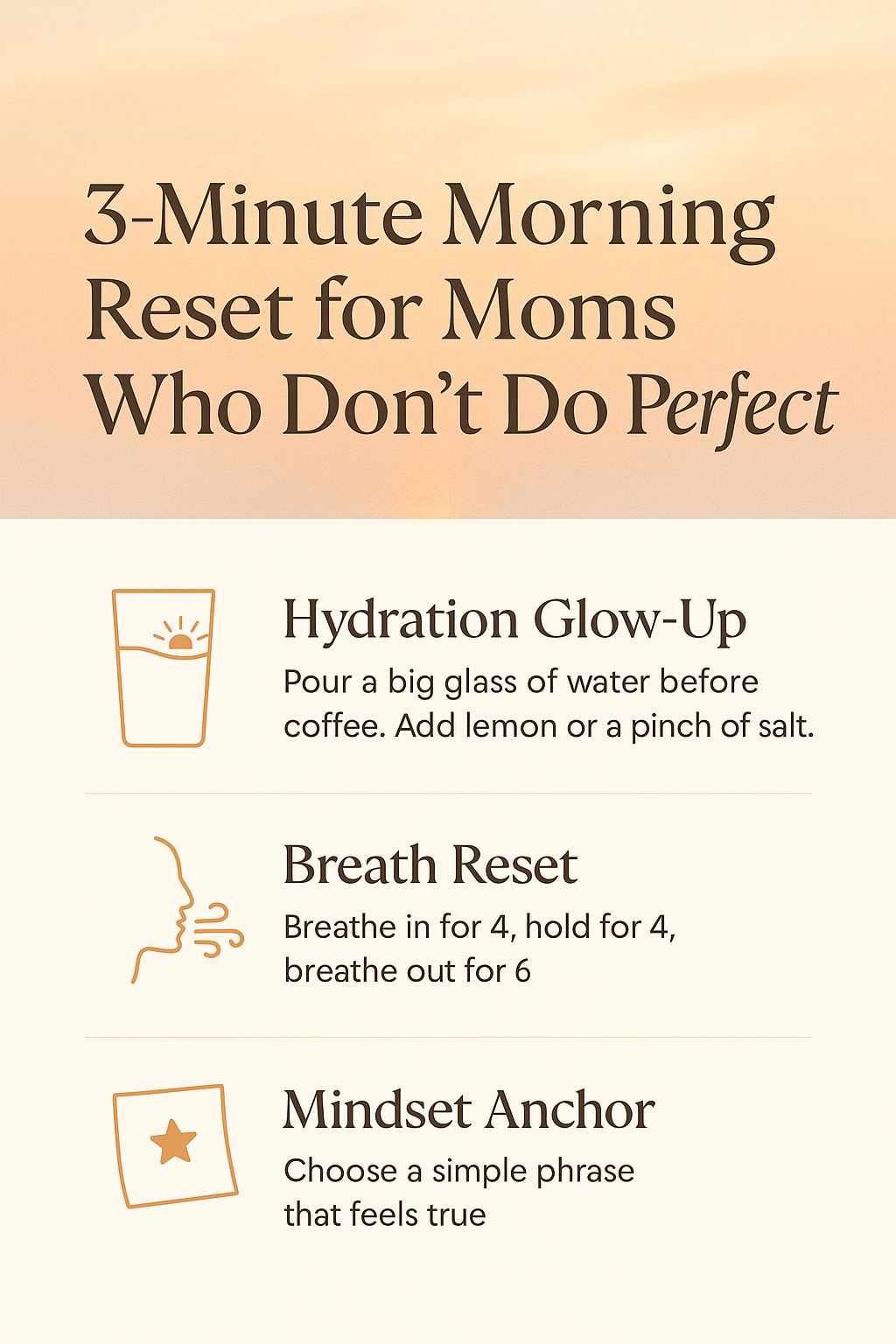 A clean, modern infographic in neutral tones titled “3-Minute Morning Reset for Moms Who Don’t Do Perfect,” featuring simple icons for hydration, breathwork, and mindset tips.